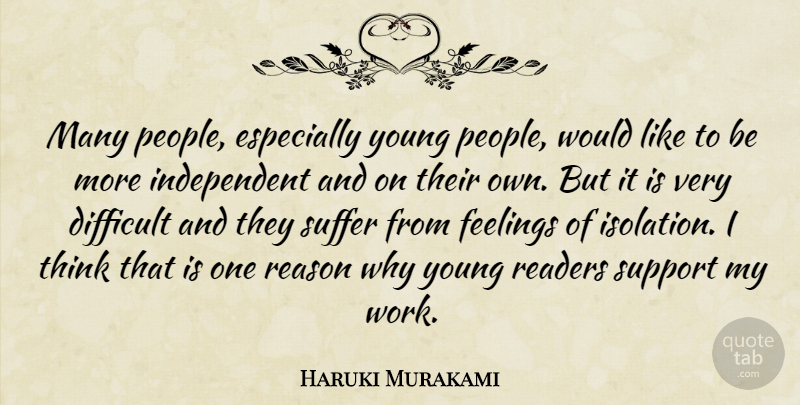 Haruki Murakami Quote About Feelings, Readers, Reason, Suffer, Work: Many People Especially Young People...