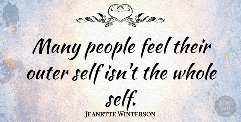 Jeanette Winterson Quote About Self, People, Feels: Many People Feel Their Outer...