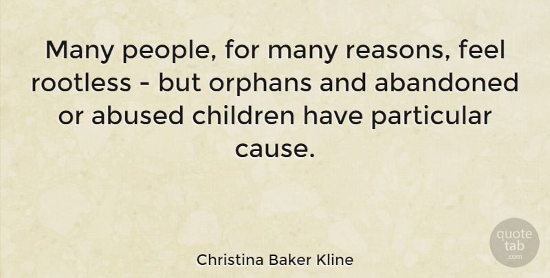 Christina Baker Kline Quote About Abandoned, Children, Orphans, Particular: Many People For Many Reasons...