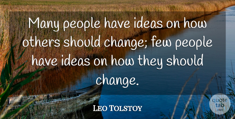 Leo Tolstoy Quote About Ideas, People, Should: Many People Have Ideas On...