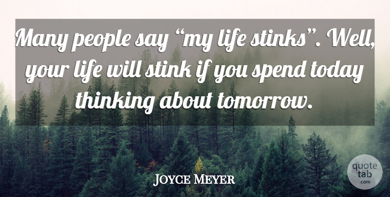 Joyce Meyer Quote About Thinking, People, Today: Many People Say My Life...