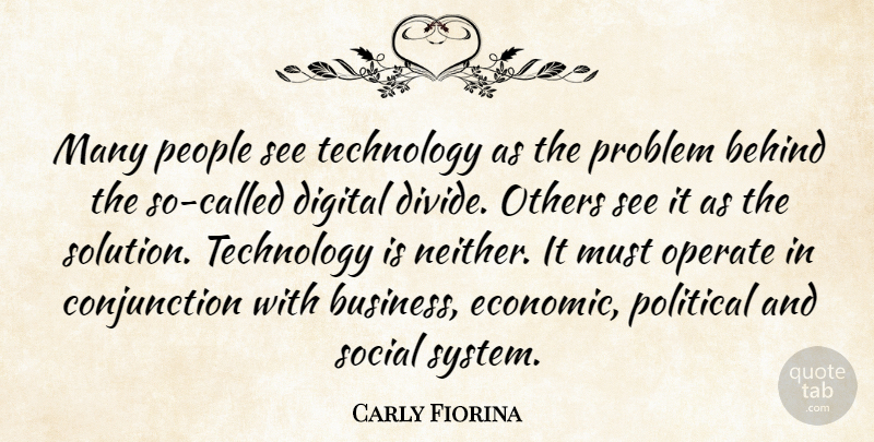 Carly Fiorina Quote About Business, Technology, People: Many People See Technology As...