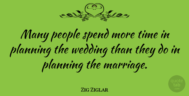 Zig Ziglar Quote About People, Poor Planning, Planning: Many People Spend More Time...