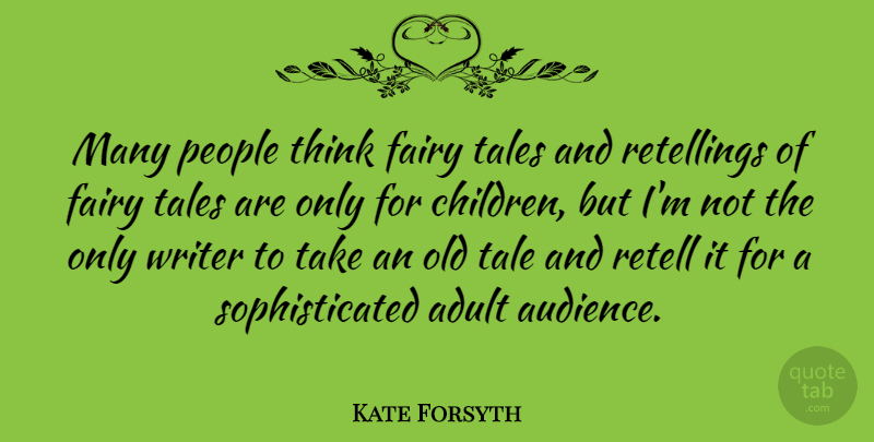 Kate Forsyth Quote About Fairy, People, Tales: Many People Think Fairy Tales...