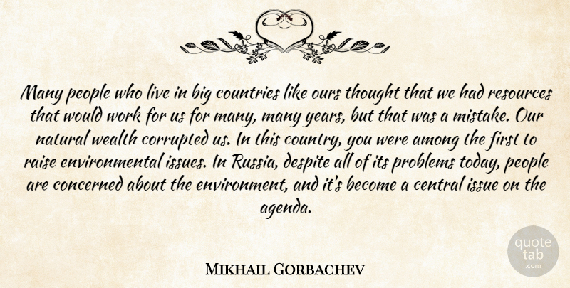 Mikhail Gorbachev Quote About Country, Mistake, Russia: Many People Who Live In...