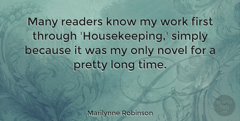 Marilynne Robinson Quote About Readers, Simply, Time, Work: Many Readers Know My Work...