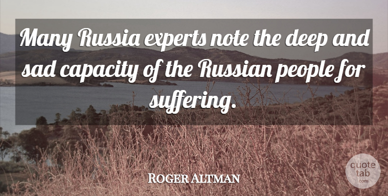 Roger Altman Quote About Capacity, Experts, Note, People, Russia: Many Russia Experts Note The...