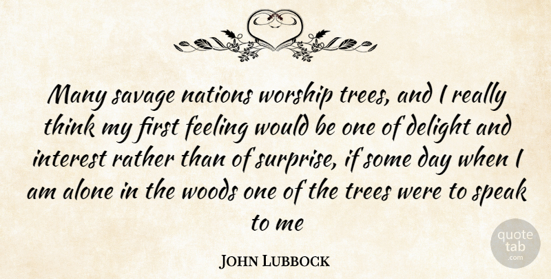 John Lubbock Quote About Nature, Thinking, Tree: Many Savage Nations Worship Trees...