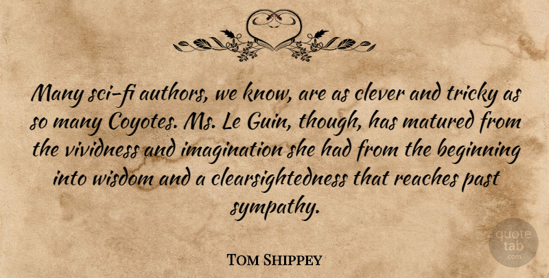 Tom Shippey Quote About Clever, Past, Imagination: Many Sci Fi Authors We...