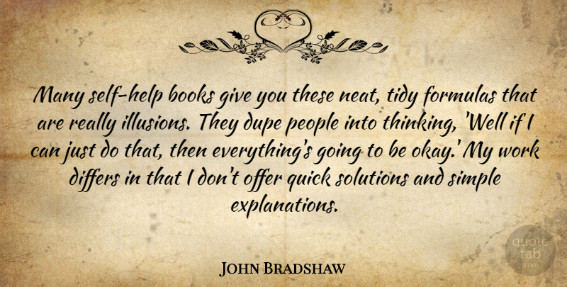John Bradshaw Quote About Books, Differs, Formulas, Offer, People: Many Self Help Books Give...