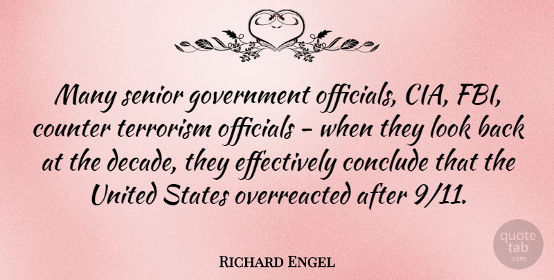 Richard Engel Quote About Conclude, Counter, Government, Officials, Senior: Many Senior Government Officials Cia...