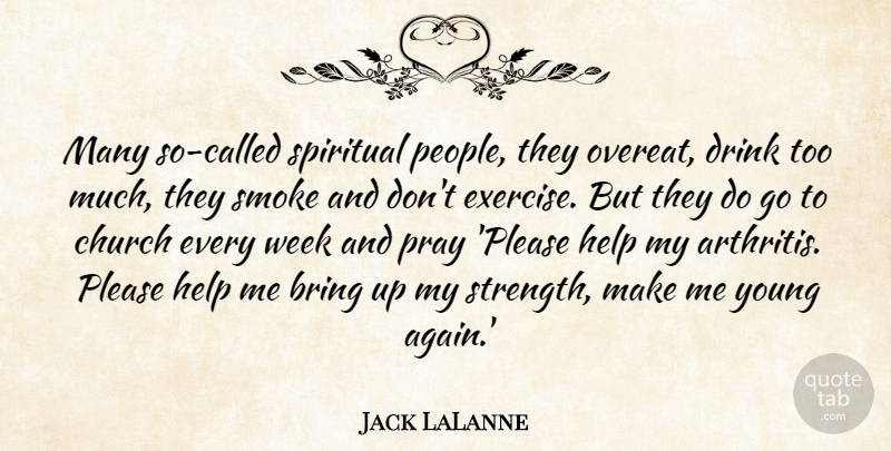 Jack LaLanne Quote About Fitness, Spiritual, Exercise: Many So Called Spiritual People...