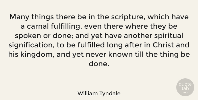 William Tyndale Quote About Spiritual, Long, Done: Many Things There Be In...
