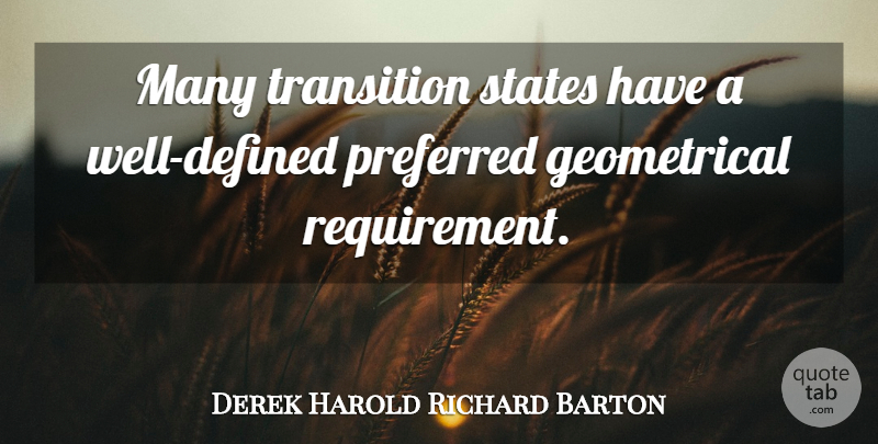 Derek Harold Richard Barton Quote About British Scientist, Preferred: Many Transition States Have A...