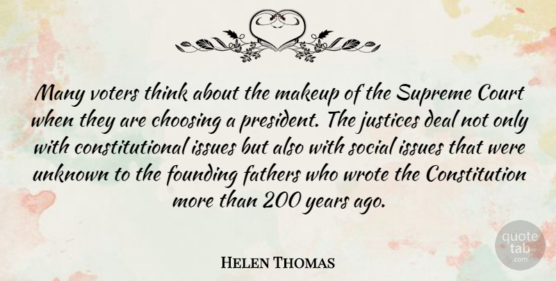 Helen Thomas Quote About Choosing, Constitution, Court, Deal, Fathers: Many Voters Think About The...