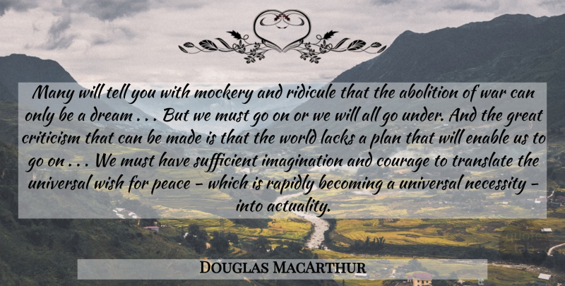 Douglas MacArthur Quote About Dream, War, Imagination: Many Will Tell You With...