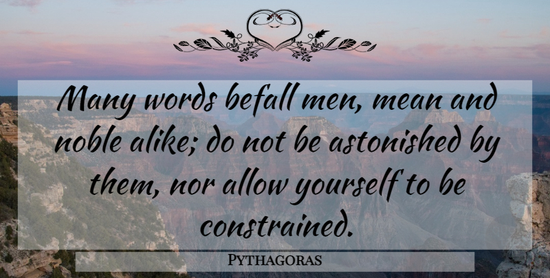 Pythagoras Quote About Mean, Men, Noble: Many Words Befall Men Mean...