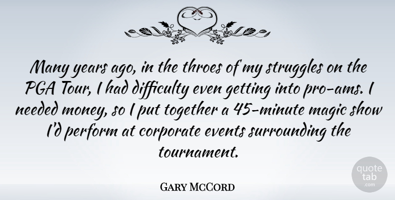 Gary McCord Quote About Struggle, Years, Magic: Many Years Ago In The...