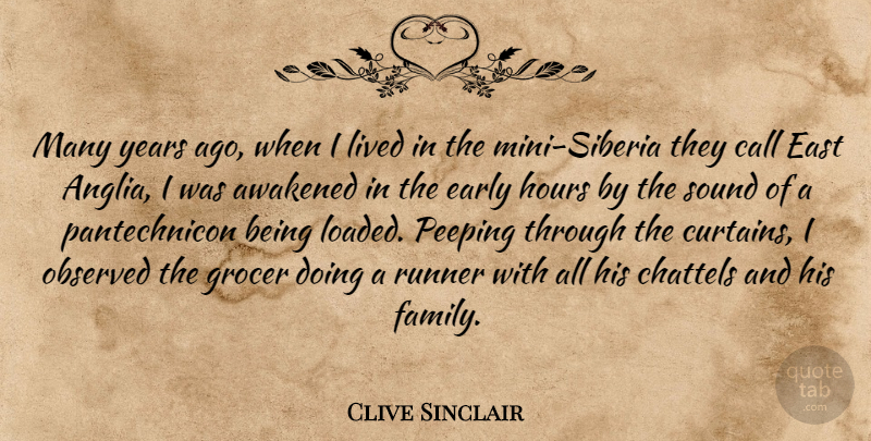 Clive Sinclair Quote About Awakened, Call, East, Family, Hours: Many Years Ago When I...