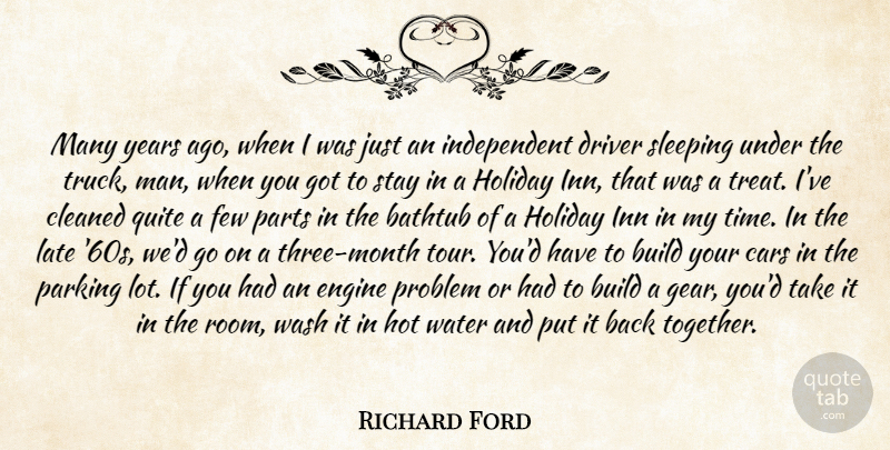 Richard Ford Quote About Bathtub, Build, Cars, Cleaned, Driver: Many Years Ago When I...