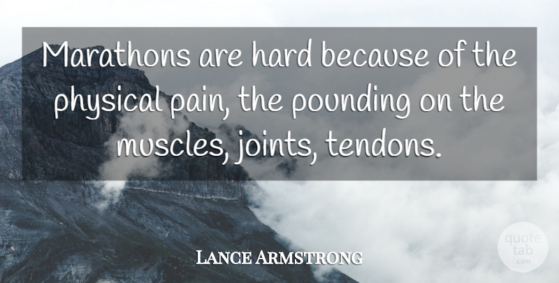 Lance Armstrong Quote About Pain, Joints, Marathon: Marathons Are Hard Because Of...