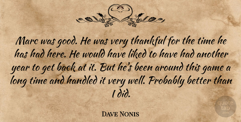 Dave Nonis Quote About Game, Handled, Liked, Marc, Thankful: Marc Was Good He Was...