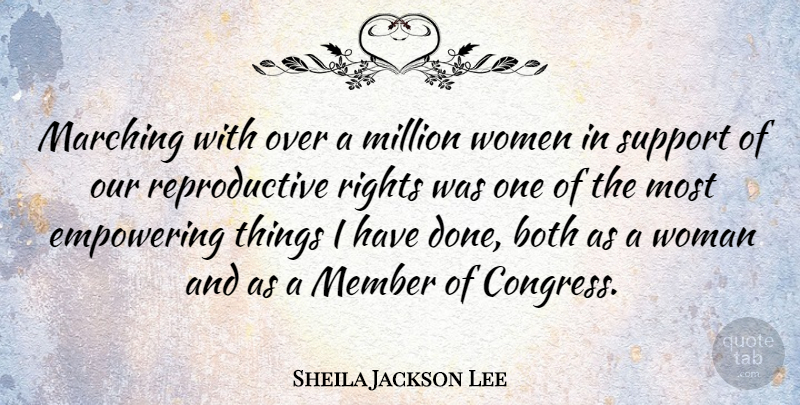 Sheila Jackson Lee Quote About Rights, Empowering, Support: Marching With Over A Million...