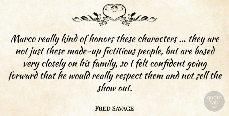 Fred Savage Quote About Based, Characters, Closely, Confident, Felt: Marco Really Kind Of Honors...