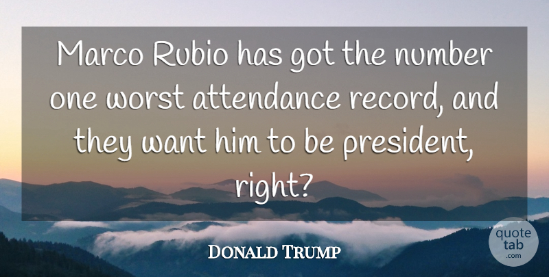 Donald Trump Quote About Numbers, President, Want: Marco Rubio Has Got The...