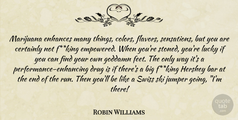 Robin Williams Quote About Bar, Certainly, Enhances, Hershey, Lucky: Marijuana Enhances Many Things Colors...