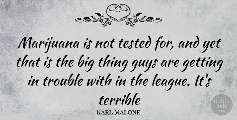 Karl Malone Quote About Marijuana, League, Guy: Marijuana Is Not Tested For...