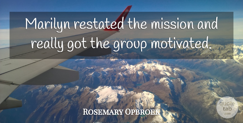 Rosemary Opbroek Quote About Group, Marilyn, Mission: Marilyn Restated The Mission And...