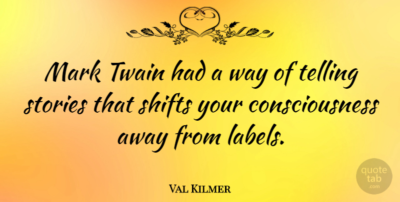 Val Kilmer Quote About Stories, Way, Labels: Mark Twain Had A Way...