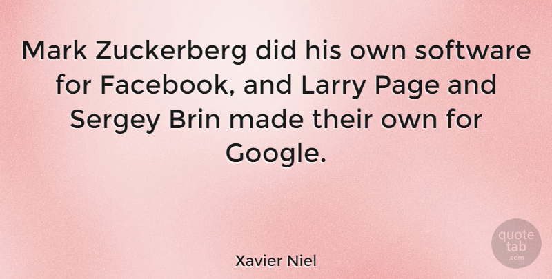 Xavier Niel Quote About Larry, Mark: Mark Zuckerberg Did His Own...