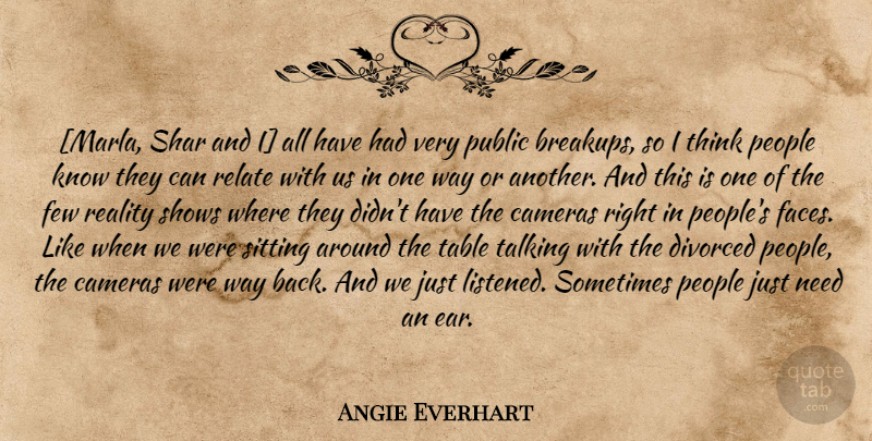 Angie Everhart Quote About Breakup, Reality, Thinking: Marla Shar And I All...