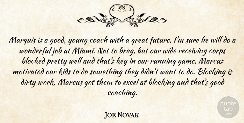 Joe Novak Quote About Blocked, Blocking, Coach, Corps, Dirty: Marquis Is A Good Young...