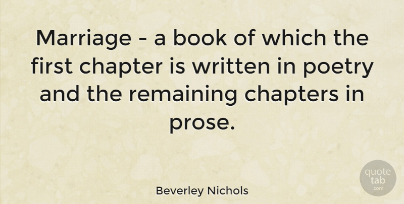 Beverley Nichols Quote About Chapter, Chapters, Marriage, Poetry, Remaining: Marriage A Book Of Which...
