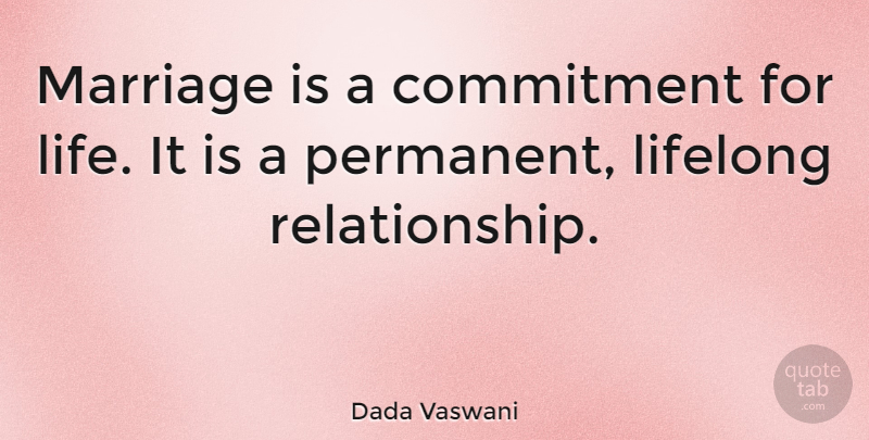 Dada Vaswani Quote About Commitment, Lifelong, Permanent: Marriage Is A Commitment For...