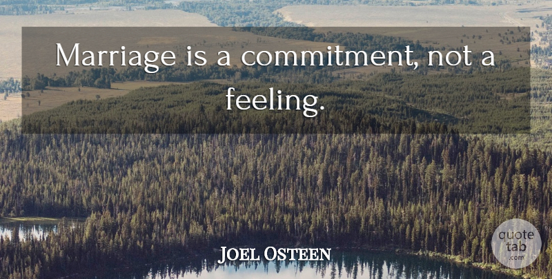Joel Osteen Quote About Commitment, Feelings: Marriage Is A Commitment Not...
