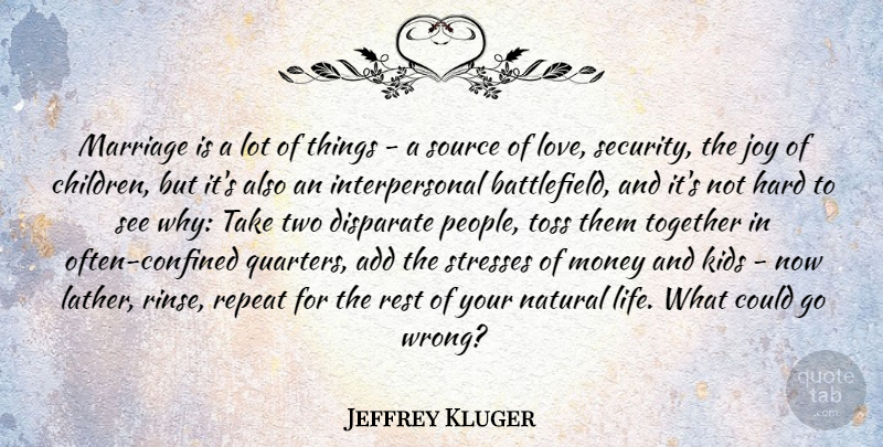 Jeffrey Kluger Quote About Children, Stress, Kids: Marriage Is A Lot Of...