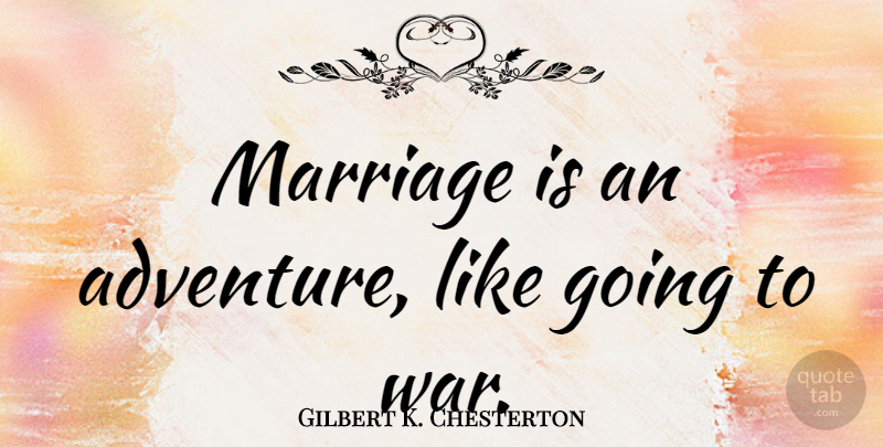 Gilbert K. Chesterton Quote About Cute, Marriage, Funny Love: Marriage Is An Adventure Like...