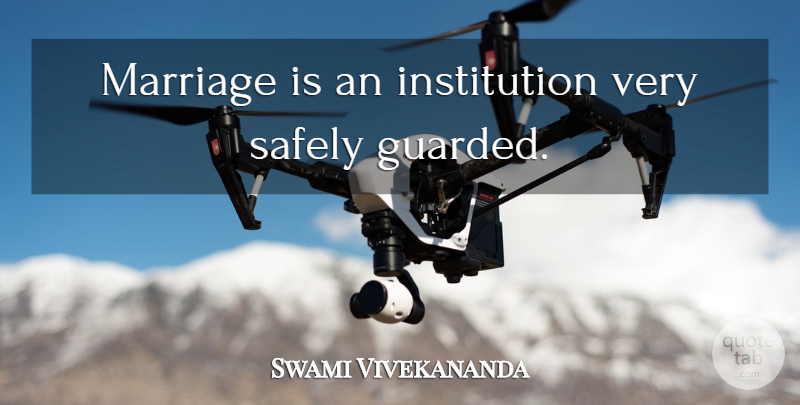 Swami Vivekananda Quote About Marriage, Institutions, Guarded: Marriage Is An Institution Very...