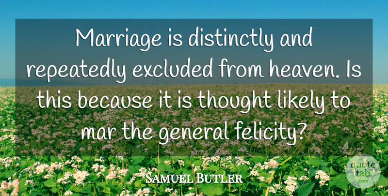 Samuel Butler Quote About Heaven, Mars, Felicity: Marriage Is Distinctly And Repeatedly...