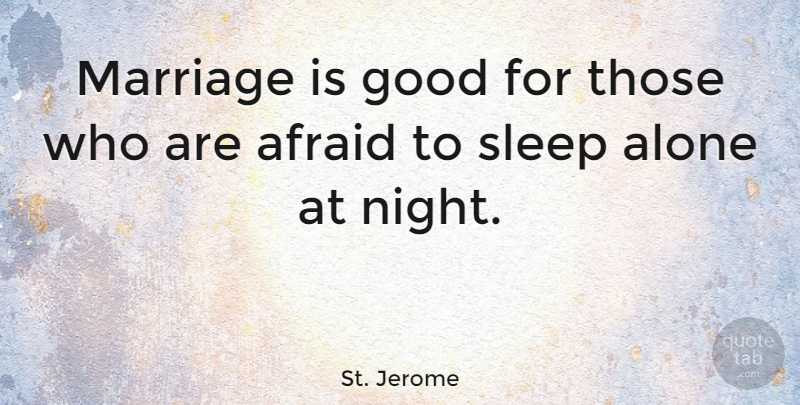 St. Jerome Quote About Inspirational, Marriage, Sleep: Marriage Is Good For Those...