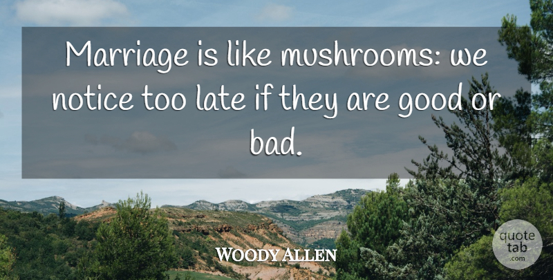 Woody Allen Quote About Funny, Life, Mushrooms: Marriage Is Like Mushrooms We...