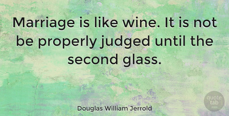 Douglas William Jerrold Quote About Funny, Marriage, Wine: Marriage Is Like Wine It...