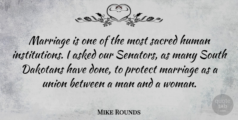 Mike Rounds Quote About Marriage, Men, Done: Marriage Is One Of The...