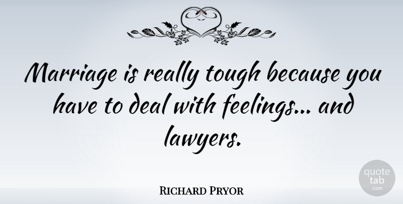 Richard Pryor Quote About Marriage, Funny Love, Love You: Marriage Is Really Tough Because...