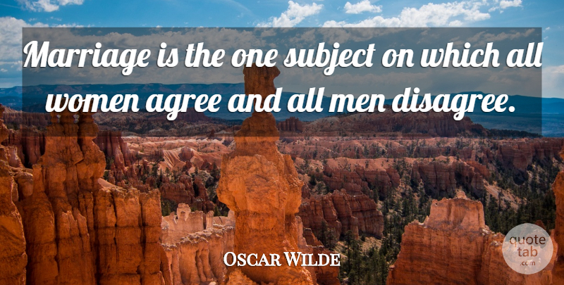Oscar Wilde Quote About Marriage, Men, Agree: Marriage Is The One Subject...
