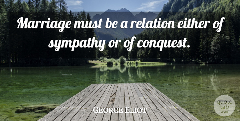 George Eliot Quote About Sympathy, Marriage, Relation: Marriage Must Be A Relation...
